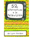 52 ALTERNATIVAS A LA TELEVISIÓN