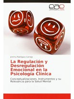REGULACION Y DESREGULACION EMOCIONAL EN LA PSICOLOGIA CLINICA