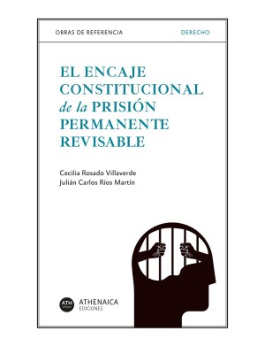 ENCAJE CONSTITUCIONAL DE LA PRISIÓN PERMANENTE REVISABLE