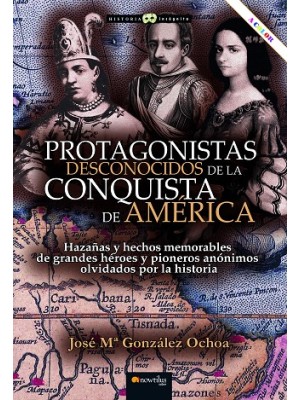 PROTAGONISTAS DESCONOCIDOS DE LA CONQUISTA DE AMÉRICA NUEVA EDICIÓN COLOR
