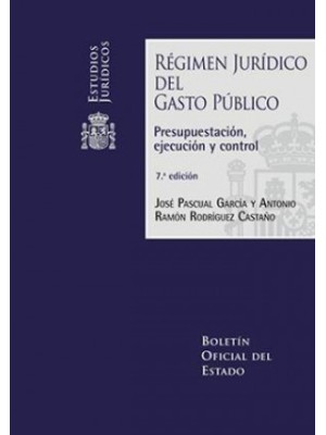 RÉGIMEN JURÍDICO DEL GASTO PÚBLICO. PRESUPUESTACIÓN, EJECUCIÓN Y CONTROL