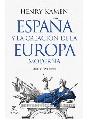 ESPAÑA Y LA CREACIÓN DE LA EUROPA MODERNA