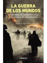 GUERRA DE LOS MUNDOS, LA EL RETORNO DE LA GEOPOLÍTICA Y EL CHOQUE DE IMPERIOS