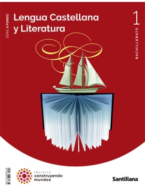 LENGUA CASTELLANA Y LITERATURA SERIE A FONDO 1 BTO CONSTRUYENDO MUNDOS
