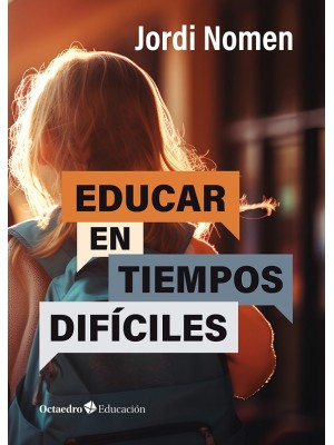 EDUCAR EN TIEMPOS DIFÍCILES