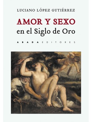 AMOR Y SEXO EN EL SIGLO DE ORO