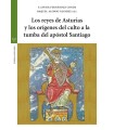 REYES DE ASTURIAS Y LOS ORÍGENES DEL CULTO A LA TUMBA DEL APÓSTOL SANTIAGO, LOS