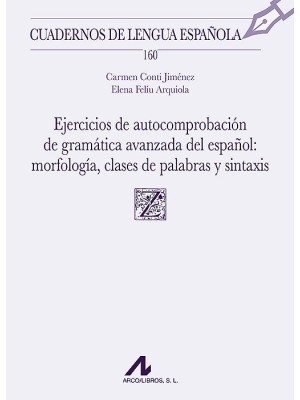 EJERCICIOS DE AUTOCOMPROBACIÓN DE GRAMÁTICA AVANZADA DEL ESPAÑOL: MORFOLOGÍA, CL