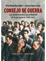 CONSEJO DE GUERRA. LOS FUSILAMIENTOS EN EL MADRID DE LA POSGUERRA (1939-1945)
