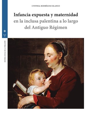 INFANCIA EXPUESTA Y MATERNIDAD EN LA INCLUSA PALENTINA A LO LARGO DEL ANTIGUO RÉ