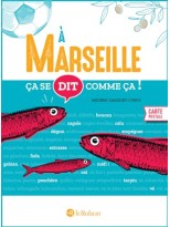 ÇA SE DIT COMME ÇA A MARSEILLE
