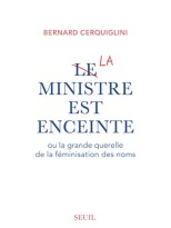 MINISTRE EST ENCEINTE, LE OU LA GRANDE QUERELLE DE LA FÉMINISATION DES NOMS