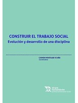 CONSTRUIR EL TRABAJO SOCIAL. EVOLUCIÓN Y DESARROLLO DE UNA DISCIPLINA
