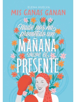 MIS GANAS GANAN NADIE NOS HA PROMETIDO UN MAÑANA VEVE EL PRESENTE