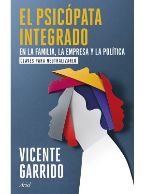 PSICÓPATA INTEGRADO EN LA FAMILIA, LA EMPRESA Y LA POLÍTICA, EL