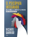 PSICÓPATA INTEGRADO EN LA FAMILIA, LA EMPRESA Y LA POLÍTICA, EL