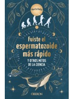 FUISTE EL ESPERMATOZOIDE MÁS RÁPIDO Y OTROS MITOS DE LA CIENCIA