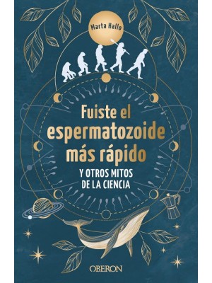 FUISTE EL ESPERMATOZOIDE MÁS RÁPIDO Y OTROS MITOS DE LA CIENCIA