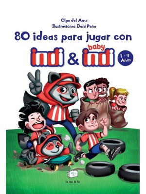 80 IDEAS PARA JUGAR CON INDI Y BABY INDI 7-9 AÑOS