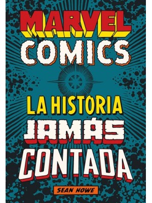 MARVEL COMICS LA HISTORIA JAMAS CONTADA