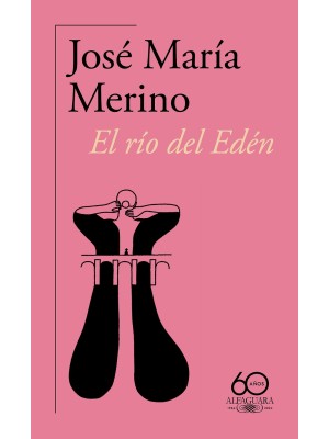 RÍO DEL EDÉN (60.º ANIVERSARIO DE ALFAGUARA)