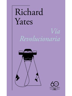 VÍA REVOLUCIONARIA (60.º ANIVERSARIO DE ALFAGUARA)