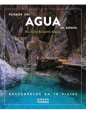 PAISAJES DEL AGUA EN ESPAÑA. DESCÚBRELOS EN 70 VIAJES