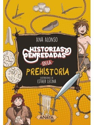 HISTORIAS ENREDADAS EN LA PREHISTORIA