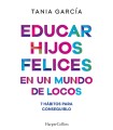 EDUCAR HIJOS FELICES EN UN MUNDO DE LOCOS