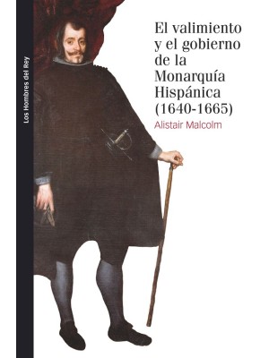 VALIMIENTO Y EL GOBIERNO DE LA MONARQUÍA HISPÁNICA, 1640-1665