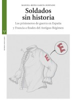 SOLDADOS SIN HISTORIA. LOS PRISIONEROS DE GUERRA EN ESPAÑA Y FRANCIA A FINALES D