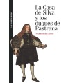 CASA DE SILVA Y LOS DUQUES DE PASTRANA, LA