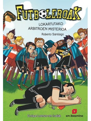 FUTBOLEROAK 1: LOKARTUTAKO ARBITROEN MISTERIOA