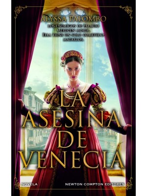 LA ASESINA DE VENECIA. INSPIRADA EN HECHOS REALES. CORTESANAS, CONSPIRACIONES, A
