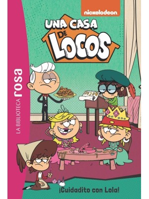 BIBLIOTECA ROSA UNA CASA DE LOCOS 10 ¡CUIDADITO CON LOLA!