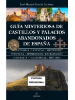 GUÍA MISTERIOSA DE CASTILLOS Y PALACIOS ABANDONADOS DE ESPAÑA