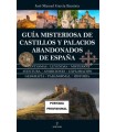 GUÍA MISTERIOSA DE CASTILLOS Y PALACIOS ABANDONADOS DE ESPAÑA