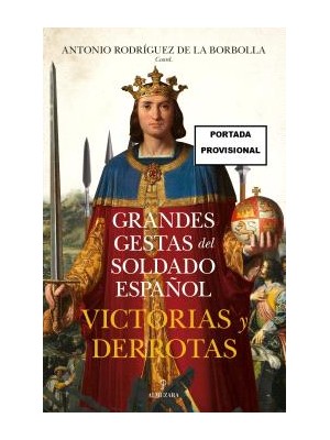 GRANDES GESTAS DEL SOLDADO ESPAÑOL