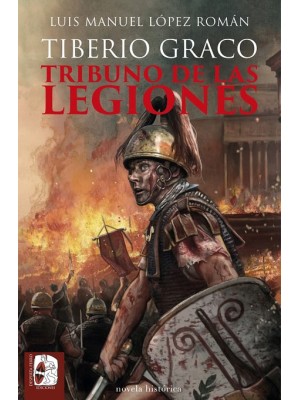 TIBERIO GRACO. TRIBUNO DE LAS LEGIONES