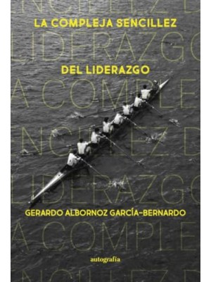 COMPLEJA SENCILLEZ DEL LIDERAZGO, LA