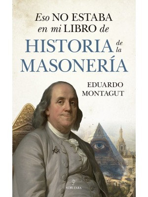 ESO NO ESTABA EN MI LIBRO DE HISTORIA DE LA MASONERÍA