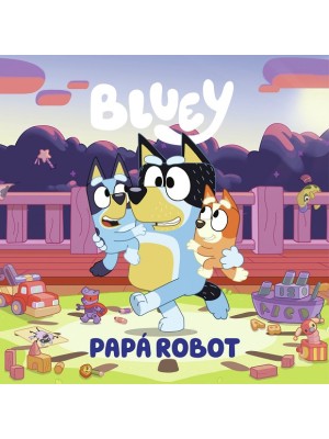 BLUEY PAPÁ ROBOT (EDICIÓN EN ESPAÑOL)