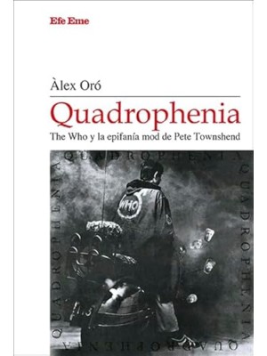 QUADROPHENIA THE WHO Y LA EPIFANÍA MOD DE PETE TOWNSHEND