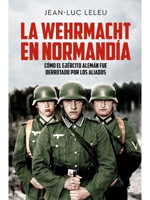 WEHRMACHT EN NORMANDÍA, LA