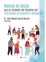 MANUAL DE AYUDA PARA EL CUIDADOR DEL PACIENTE DE ALZHEIMER Y DEMENCIAS
