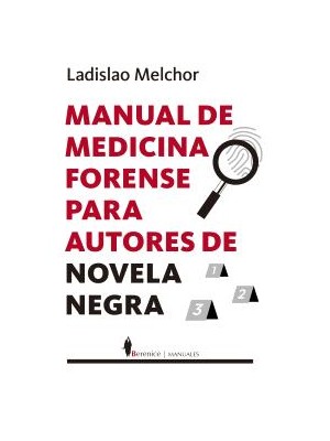 MANUAL DE MEDICINA FORENSE PARA AUTORES DE NOVELA NEGRA