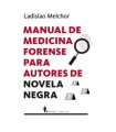 MANUAL DE MEDICINA FORENSE PARA AUTORES DE NOVELA NEGRA