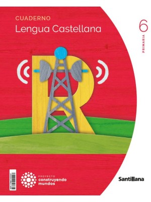 LENGUA CUADERNO 1 VOLUMEN 6 PRIMARIA CONSTRUYENDO MUNDOS