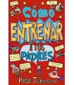 CÓMO ENTRENAR A TUS PADRES