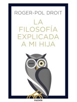 FILOSOFÍA EXPLICADA A MI HIJA, LA